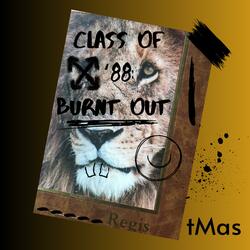 Class of '88: Burnt Out