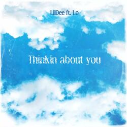 Thinkin about you (feat. Lo)