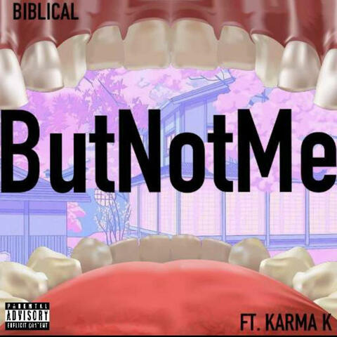 But Not Me (feat. BiB & Karma K)