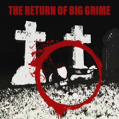 The Return of Big Grime