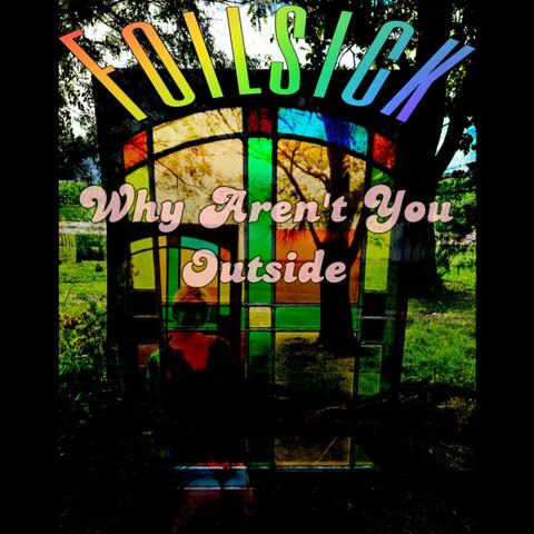 Why Aren't You Outside?