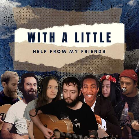 With A Little Help From My Friends (feat. RAYM, Matty Twigg, Chris Miller, Bethan Le Mas, Richard Arnberg & RayMusica)