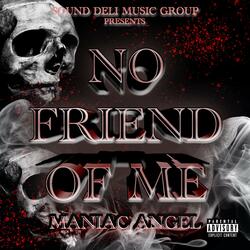No Friend Of Me