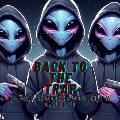 Back To The Trap (feat. SMOKEBOX KID & Gully)