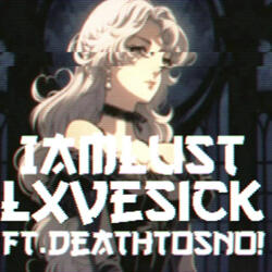 LxveSick (feat. DEATHTOSNO!)