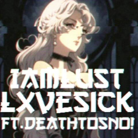 LxveSick (feat. DEATHTOSNO!)