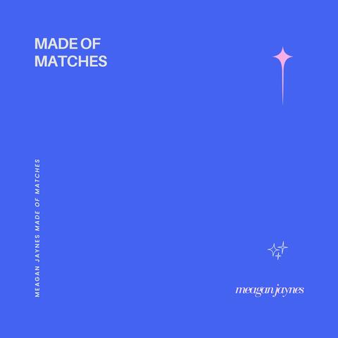 Made of Matches