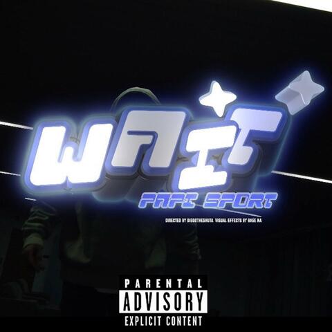 Wait