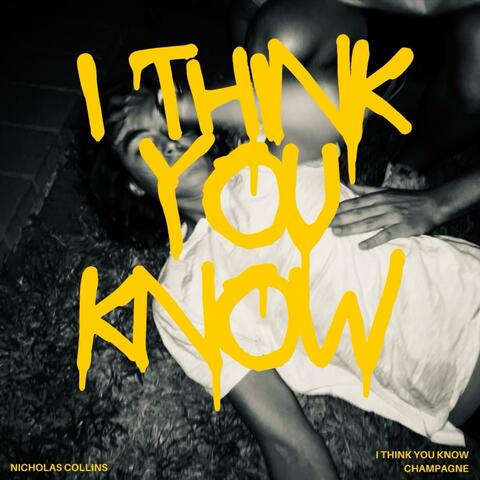 I Think You Know