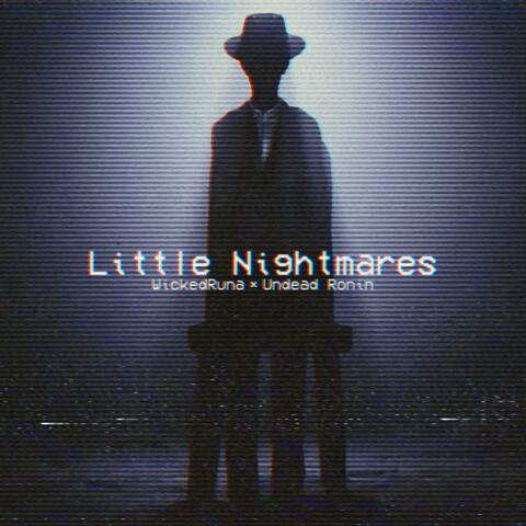 LITTLE NIGHTMARES! (feat. Undead Ronin)