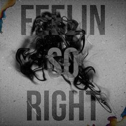Feelin So Right