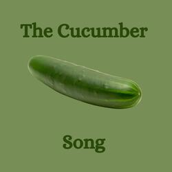 The Cucumber Song
