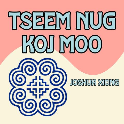 Tseem Nug Koj Moo