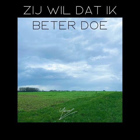 Zij wil dat ik beter doe