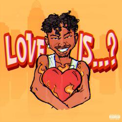 Love Is...?