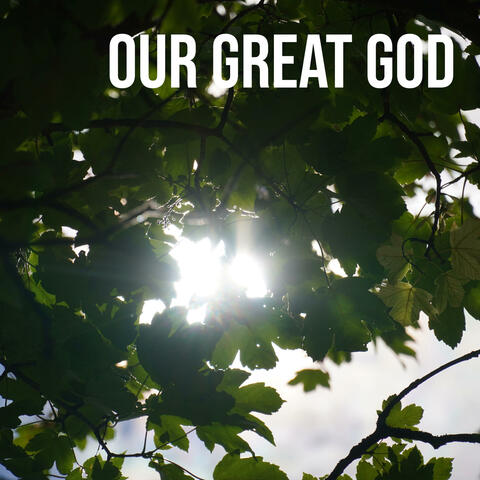 Our Great God