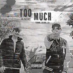 TOO MUCH (feat. Lil KayJay)