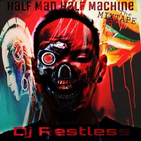 Half man x Half Machine The Mixtape