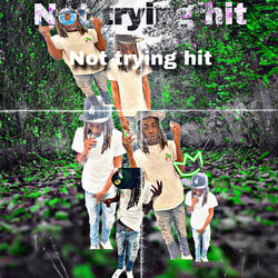 Not trying Hit
