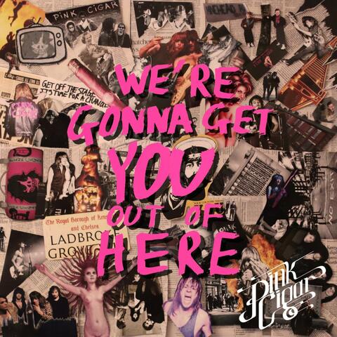 We're Gonna Get You out of Here