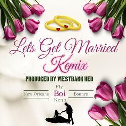 Lets Get Married Kemix (feat. WestbankRed)