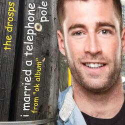 I Married A Telephone Pole