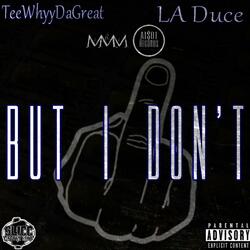 But I Don't (feat. La Duce)