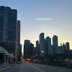 wait for you