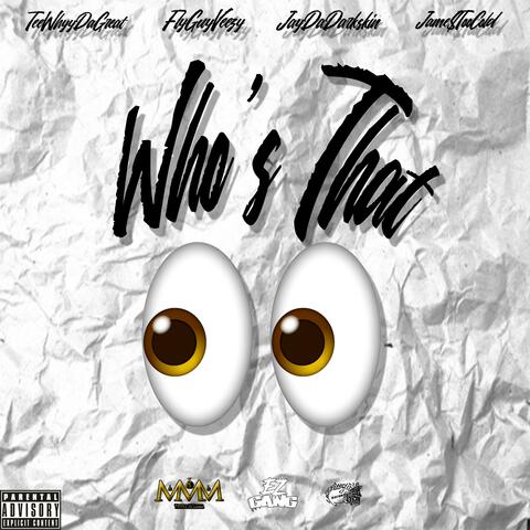 Who's That (feat. FlyGuyVeezy, JayDaDarkskin & Jame$toocold)