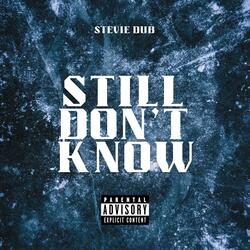 Still Don't Know