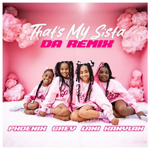 That's My Sista (feat. Phoenix Evans, Lani Love & Kanylah K) [Da Remix]