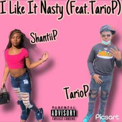 I Like It Nasty (feat. ShantiiP)