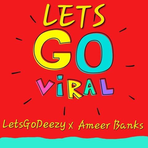 LETS GO VIRAL!!!!! (feat. Ameer Banks)