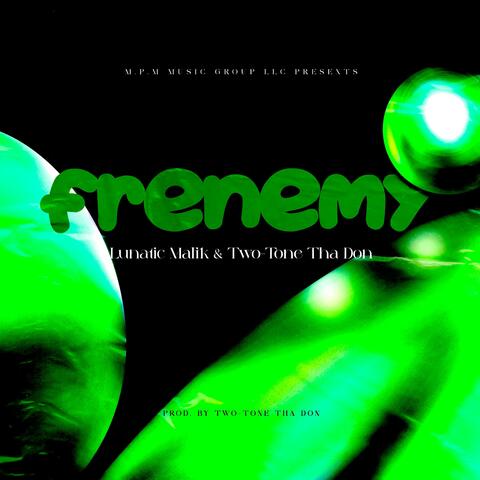 Frenemy (feat. Lunatic Malik)