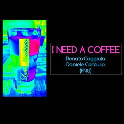 I need a coffee (feat. Donato Caggiula)
