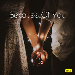 Because Of You