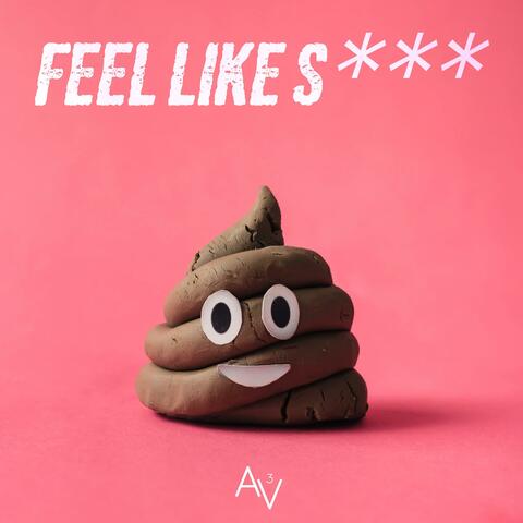 Feel Like Shit