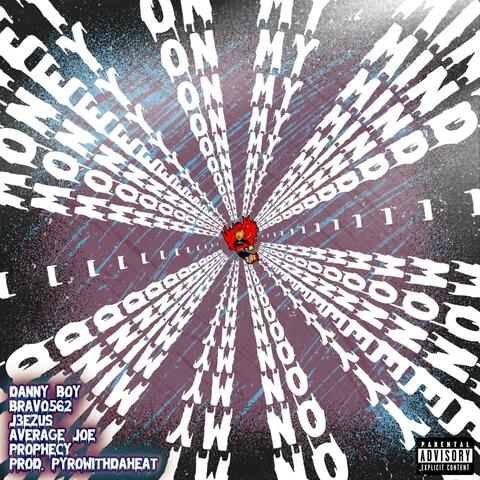 Money On My Mind (PyrowithDaHeat Remix) [w/ Prophecy] (feat. Bravo562, J3EZUS, Average Joe & PyrowithDaHeat)