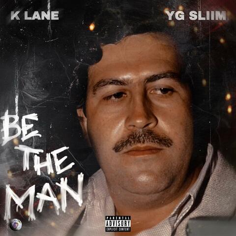 Be The Man (feat. YG SLIIM)