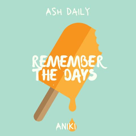 Remember The Days (feat. Aniki)