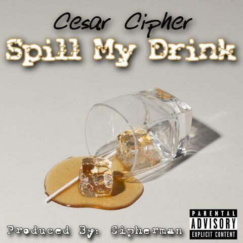 Spill My Drink