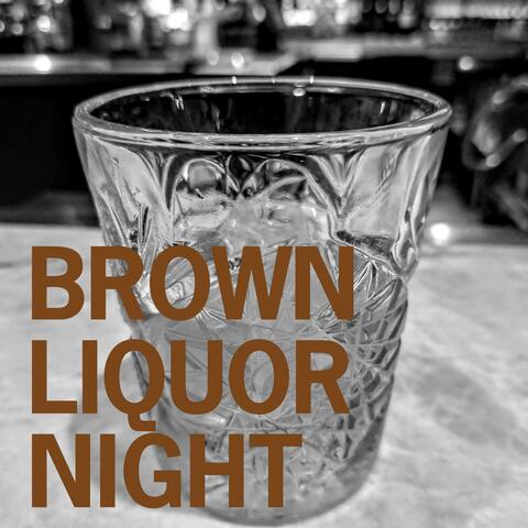 Brown Liquor Night