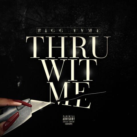 Thru Wit Me