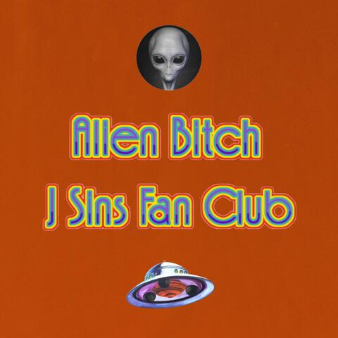 Alien Bitch / J Sins Fan Club