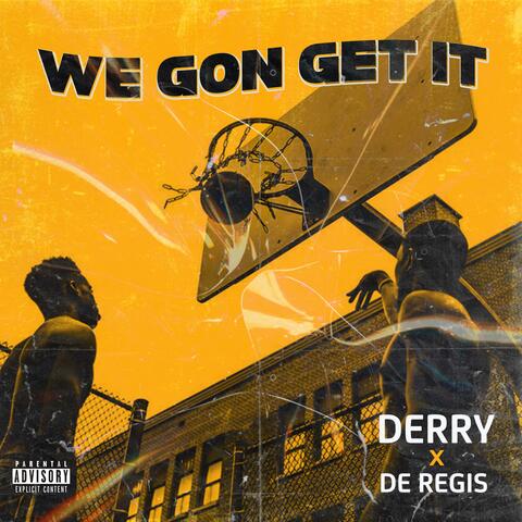 We Gon Get It