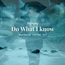 Do What I Know (feat. unH3R'd, Skai Francis & KYT)