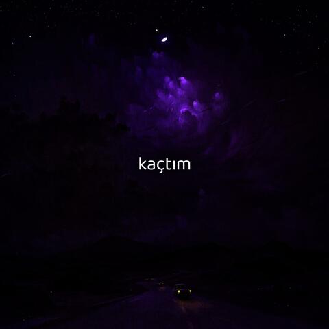 kaçtım