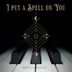I Put A Spell On You