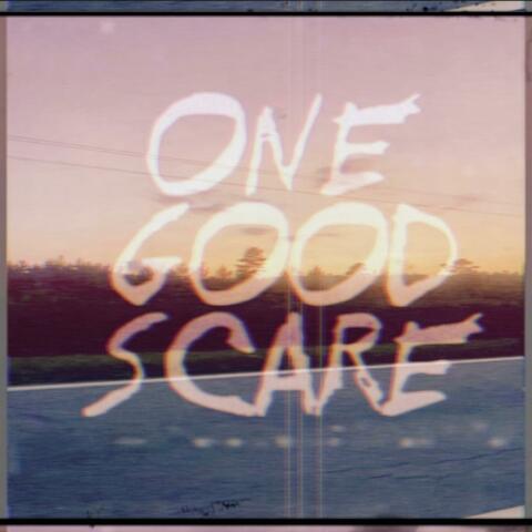 ONE GOOD SCARE
