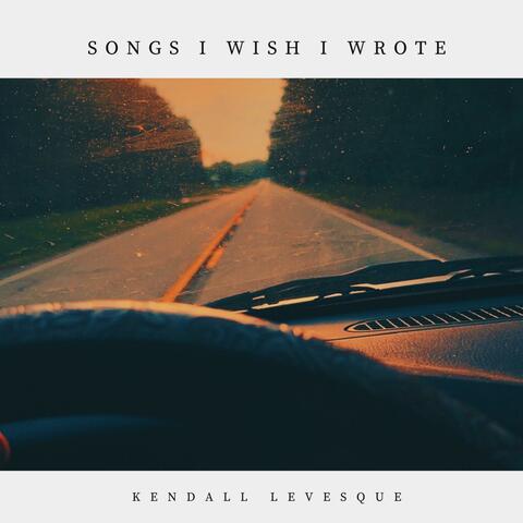Songs I Wish I Wrote